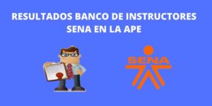 RESULTADOS BANCO DE INSTRUCTORES SENA EN LA APE